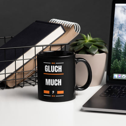 Gluch Much? || Black Glossy Mug
