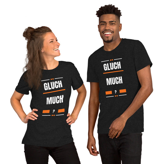 Gluch Much? T-shirt
